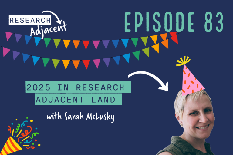 Research Adjacent podcast artwork with the text 'Episode 83, 2025 in Research Adjacent Land with Sarah McLusky' and a picture of Sarah McLusky in a party hat and festive bunting
