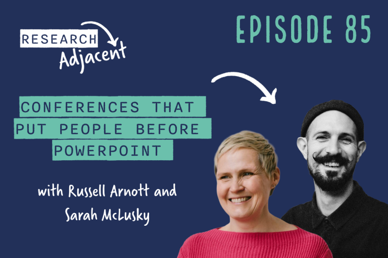 Research Adjacent podcast artwork with the text 'Episode 85, Conferences that put people before PowerPoint with Russell Arnott and Sarah McLusky' and pictures of Sarah McLusky and Russell Arnott