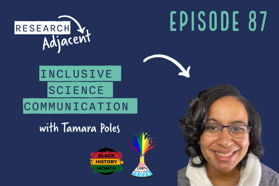 Podcast artwork with the text 'Research Adjacent Episode 87, Inclusive science communication with Tamara Poles' and a photo of Tamara Poles, and the logos for LGBT+ History month and Black History Month