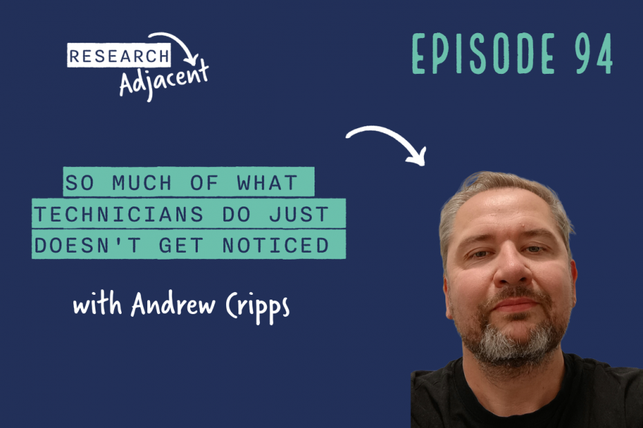 Podcast Artwork with the text 'Research Adjacent Episode 94 So much of what technicians do just doesn't get noticed with Andrew Cripps' and a picture of Andrew Cripps